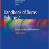 Handbook of Burns Volume 2: Reconstruction and Rehabilitation 2nd ed. 2020 Edition