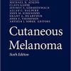 Cutaneous Melanoma 6th ed. 2020 Edition