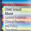 Child Sexual Abuse: Current Evidence, Clinical Practice, and Policy Directions (SpringerBriefs in Public Health) 1st ed. 2020 Edition