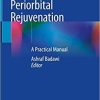 Periorbital Rejuvenation: A Practical Manual 1st ed. 2020 Edition