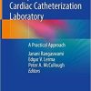Kidney Disease in the Cardiac Catheterization Laboratory: A Practical Approach 1st ed. 2020 Edition