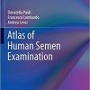 Atlas of Human Semen Examination (Trends in Andrology and Sexual Medicine) 1st ed. 2020 Edition