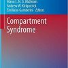Compartment Syndrome (Hot Topics in Acute Care Surgery and Trauma) 1st ed. 2021 Edition