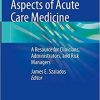 The Medical-Legal Aspects of Acute Care Medicine: A Resource for Clinicians, Administrators, and Risk Managers 1st ed. 2021 Edition