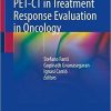 Atlas of Clinical PET-CT in Treatment Response Evaluation in Oncology 1st ed. 2021 Edition