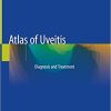 Atlas of Uveitis: Diagnosis and Treatment 1st ed. 2021 Edition