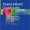 Trauma Induced Coagulopathy 2nd ed. 2021 Edition
