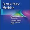Female Pelvic Medicine: Challenging Cases with Expert Commentary 1st ed. 2021 Edition