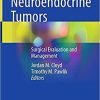 Neuroendocrine Tumors: Surgical Evaluation and Management 1st ed. 2021 Edition