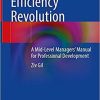 The Healthcare Efficiency Revolution: A Mid-Level Managers’ Manual for Professional Development 1st ed. 2021 Edition