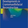 Innovations and New Developments in Craniomaxillofacial Reconstruction 1st ed. 2021 Edition