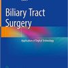 Biliary Tract Surgery: Application of Digital Technology 1st ed. 2021 Edition