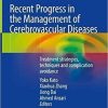 Recent Progress in the Management of Cerebrovascular Diseases: Treatment strategies, techniques and complication avoidance 1st ed. 2021 Edition