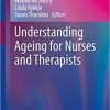 Understanding Ageing for Nurses and Therapists (Perspectives in Nursing Management and Care for Older Adults) 1st ed. 2021 Edition