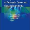 Management of Pancreatic Cancer and Cholangiocarcinoma 1st ed. 2021 Edition