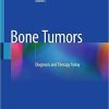 Bone Tumors: Diagnosis and Therapy Today 1st ed. 2021 Edition