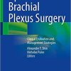 Operative Brachial Plexus Surgery: Clinical Evaluation and Management Strategies 1st ed. 2021 Edition