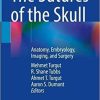 The Sutures of the Skull: Anatomy, Embryology, Imaging, and Surgery 1st ed. 2021 Edition