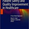 Patient Safety and Quality Improvement in Healthcare: A Case-Based Approach 1st ed. 2021 Edition