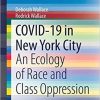 COVID-19 in New York City: An Ecology of Race and Class Oppression (SpringerBriefs in Public Health) 1st ed. 2021 Edition