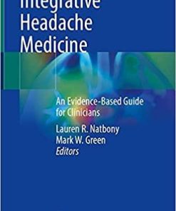 Integrative Headache Medicine: An Evidence-Based Guide for Clinicians 1st ed. 2021 Edition