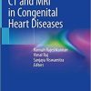 CT and MRI in Congenital Heart Diseases 1st ed. 2021 Edition