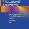 Intracorporeal Anastomosis: The Definitive Guide for the Minimally Invasive Surgeon 1st ed. 2021 Edition