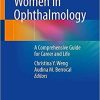 Women in Ophthalmology: A Comprehensive Guide for Career and Life 1st ed. 2021 Edition