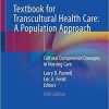 Textbook for Transcultural Health Care: A Population Approach: Cultural Competence Concepts in Nursing Care 5th ed. 2021 Edition