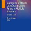Management of Bone Disease and Kidney Failure in Multiple Myeloma: A Pocket Guide 1st ed. 2021 Edition