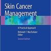 Skin Cancer Management: A Practical Approach 2nd ed. 2021 Edition
