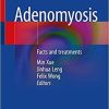 Adenomyosis: Facts and treatments 1st ed. 2021 Edition