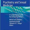 Psychiatry and Sexual Medicine: A Comprehensive Guide for Clinical Practitioners 1st ed. 2021 Edition