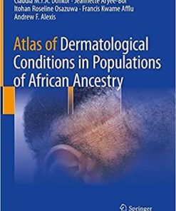 Atlas of Dermatological Conditions in Populations of African Ancestry 1st ed. 2021 Edition