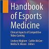 Handbook of Esports Medicine: Clinical Aspects of Competitive Video Gaming 1st ed. 2021 Edition