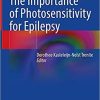 The Importance of Photosensitivity for Epilepsy 1st ed. 2021 Edition