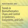 Trends in Biomathematics: Chaos and Control in Epidemics, Ecosystems, and Cells: Selected Works from the 20th BIOMAT Consortium Lectures, Rio de Janeiro, Brazil, 2020 1st ed. 2021 Edition