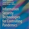 Information Security Technologies for Controlling Pandemics (Advanced Sciences and Technologies for Security Applications) 1st ed. 2021 Edition