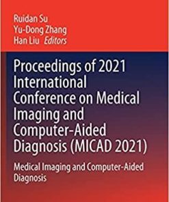 Proceedings of 2021 International Conference on Medical Imaging and Computer-Aided Diagnosis (MICAD 2021): Medical Imaging and Computer-Aided Diagnosis (Lecture Notes in Electrical Engineering, 784) 1st ed. 2022 Edition