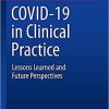 COVID-19 in Clinical Practice: Lessons Learned and Future Perspectives 1st ed. 2021 Edition