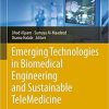 Emerging Technologies in Biomedical Engineering and Sustainable TeleMedicine (Advances in Science, Technology & Innovation) 1st ed. 2021 Edition