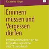 Erinnern müssen und Vergessen dürfen: Der Nationalsozialismus aus der Perspektive Jugendlicher über 70 Jahre danach (German Edition)