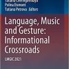 Language, Music and Gesture: Informational Crossroads: LMGIC 2021 1st ed. 2021 Edition