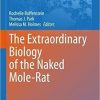 The Extraordinary Biology of the Naked Mole-Rat (Advances in Experimental Medicine and Biology, 1319) 1st ed. 2021 Edition