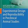 Experimental Design and Reproducibility in Preclinical Animal Studies (Laboratory Animal Science and Medicine Book 1)