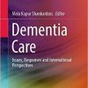 Dementia Care: Issues, Responses and International Perspectives 1st ed. 2021 Edition
