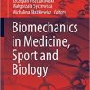 Biomechanics in Medicine, Sport and Biology (Lecture Notes in Networks and Systems) 1st ed. 2022 Edition