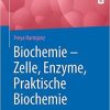 Biochemie – Zelle, Enzyme, Praktische Biochemie (German Edition) 1. Aufl. 2021 Edition