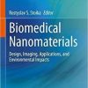 Biomedical Nanomaterials: From design and synthesis to imaging, application and environmental impact 1st ed. 2022 Edition