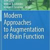 Modern Approaches to Augmentation of Brain Function (Contemporary Clinical Neuroscience) 1st ed. 2021 Edition